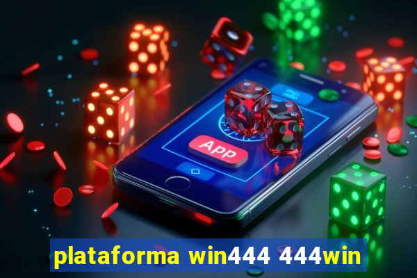 plataforma win444 444win